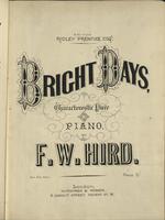 Bright days : characteristic piece for the piano by F.W. Hird.